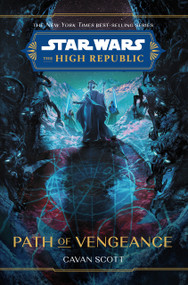 Star Wars: The High Republic: Path of Vengeance by Cavan Scott, Corey Brickley, 9781368082884
