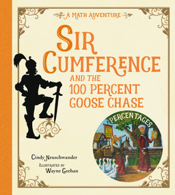 Sir Cumference and the 100 PerCent Goose Chase - 9781623543204 by Cindy Neuschwander, Wayne Geehan, 9781623543204