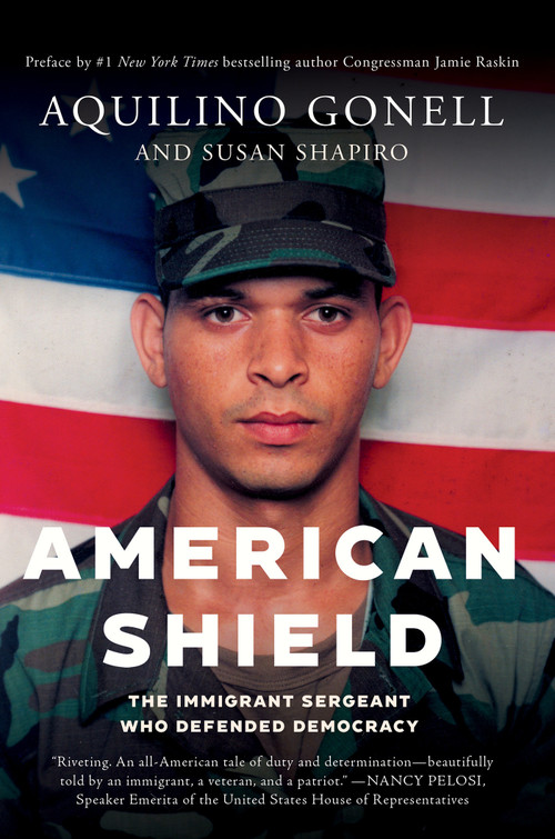 American Shield (The Immigrant Sergeant Who Defended Democracy) by Aquilino Gonell, Susan Shapiro, Jamie Raskin, 9781640096288