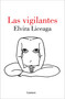 Las vigilantes / The Vigilant (Spanish Edition) by Elvira Liceaga, 9786073826662