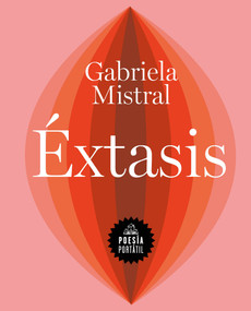 Éxtasis / Ecstasy (Spanish Edition) by Gabriela Mistral, 9788439738541