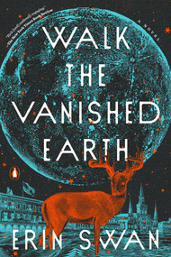 Walk the Vanished Earth (A Novel) - 9780593299357 by Erin Swan, 9780593299357