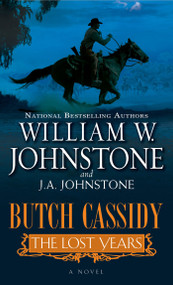 Butch Cassidy The Lost Years by William W. Johnstone, J.A. Johnstone, 9780786051236