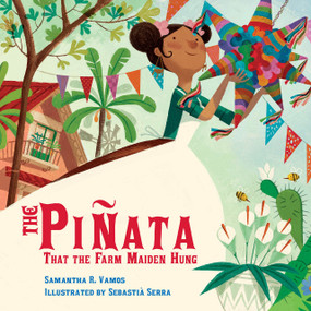 The Piñata That the Farm Maiden Hung - 9781623544560 by Samantha R. Vamos, Sebastià Serra