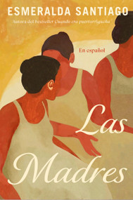 Las madres (Spanish Edition) by Esmeralda Santiago, 9781644738177