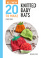 All-New Twenty to Make: Knitted Baby Hats by Lynne Rowe, 9781782219767