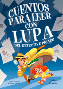 Cuentos para leer con lupa del detective Piccard / Stories to Read With a Magnifying Glass by Detective Piccard (Spanish Edition) by Pedro Mañas, 9788448862923