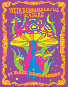 Weird & Wonderful Nature (14 Black Light Posters) by Editors of Epic Ink, Gabriela Fuentes, 9780760385586