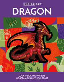 Inside Out Dragon (Look Inside the World's Most Famous Mythical Beast) - 9780785842972 by Editors of Chartwell Books, 9780785842972