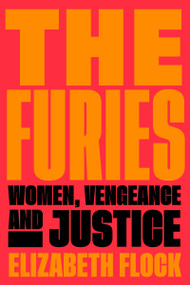 The Furies (Women, Vengeance, and Justice) by Elizabeth Flock, 9780063048805