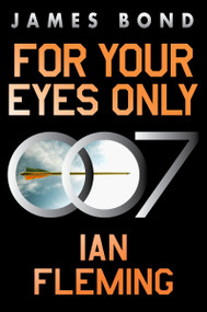 For Your Eyes Only (A James Bond Adventure) by Ian Fleming, 9780063298804