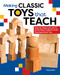 Making Classic Toys That Teach (Step-by-Step Instructions for Building Froebel's Iconic Developmental Toys) by Doug Stowe, 9781951217082