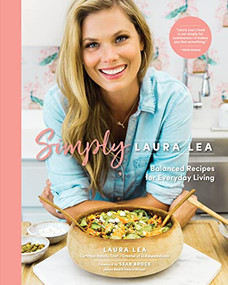 Simply Laura Lea (Balanced Recipes for Everyday Living) by Laura Lea, Sean Brock, 9781951217228