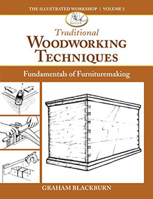 Traditional Woodworking Techniques (Fundamentals of Furnituremaking) by Graham Blackburn, 9781950934782