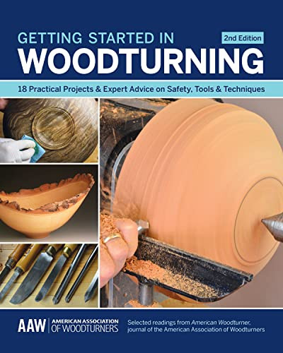 Getting Started in Woodturning (18 Practical Projects & Expert Advice on Safety, Tools & Techniques) by John Kelsey, American Woodturner, 9781950934232