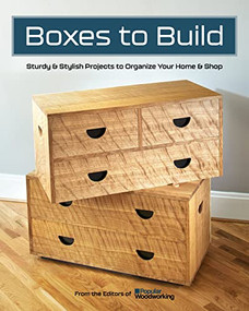 Boxes to Build (Sturdy & Stylish Projects to Organize Your Home & Shop) by Popular Woodworking, 9781950934737