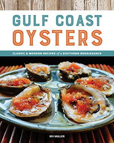 Gulf Coast Oysters (Classic & Modern Recipes of a Southern Renaissance) by Irv Miller, 9781940611761