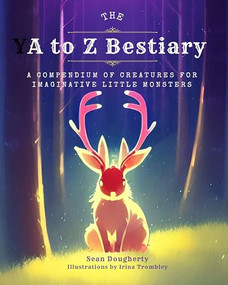 The A to Z Bestiary (A Compendium of Creatures for Imaginative Little Monsters) by Sean Dougherty, 9781958212073