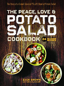 The Peace, Love & Potato Salad Cookbook (24 Delicious Recipes & the Story of a Crowd Sourced $55,492 Bowl of Potato Salad) by Zack Brown, 9781940611389