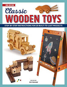 Classic Wooden Toys (Step-by-Step Instructions for 20 Built to Last Projects) by Jim Harrold, 9781950934003
