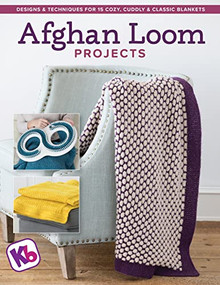 Afghan Loom Projects (Designs and Techniques for 15 Cozy, Cuddly and Classic Blankets) by KB Looms, 9781950934195