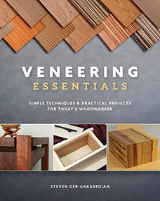 Veneering Essentials (Simple Techniques & Practical Projects for Today's Woodworker) by Steve Der-Garabedian, 9781950934010