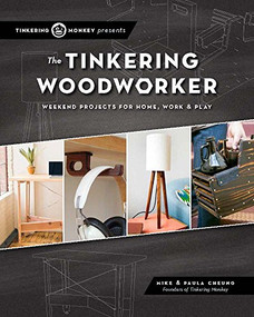 The Tinkering Woodworker (Weekend Projects for Work, Home & Play) by Mike Cheung, Paula Cheung, 9781940611082