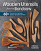 Wooden Utensils from the Bandsaw (60+ Patterns for Spatulas, Spoons, Spreaders & More) by Gonzalo Ferreyra, 9781950934652