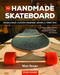 The Handmade Skateboard (Design & Build Your Own Custom Longboard, Cruiser, or Street Deck) by Matt Berger, 9781950934775