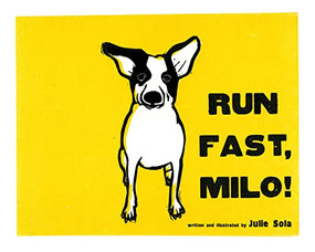 Run Fast Milo! by Julie Sola, 9781940611747