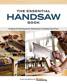 The Essential Handsaw Book (Projects & Techniques for Mastering a Timeless Hand Tool) by Popular Woodworking, 9781950934638