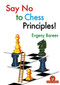 Say No to Chess Principles! by Evgeny Bareev, 9789492510518