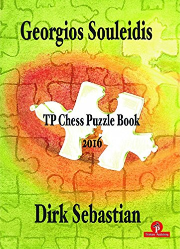 TP Chess Puzzle Book 2016 by Georgios Souleidis, Dirk Sebastian, 9789492510105