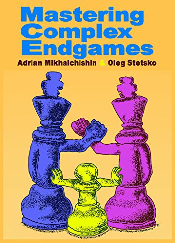Mastering Complex Endgames by Adrian Mikhalchishin, Oleg Stetsko, 9789492510112