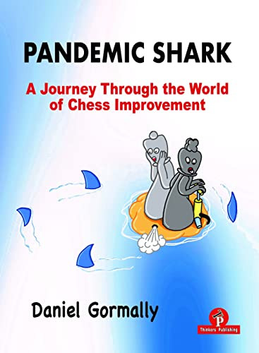 Pandemic Shark (A Journey Through the World of Chess Improvement) by Daniel Gormally, 9789464201536