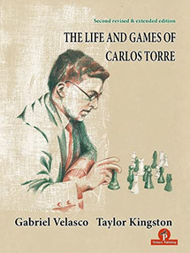 The Life and Games of Carlos Torre by Taylor Kingston, Gabriel Velasco, 9789464201727