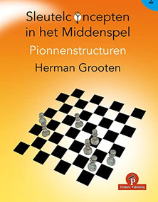 Sleutelconcepten in het middenspel deel 2 (Pionnenstructuren) (Dutch; Flemish Edition) by Herman Grooten, 9789464201543