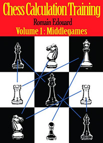 Chess Calculation Training (Middlegame) by Romain Edouard, 9789492510037