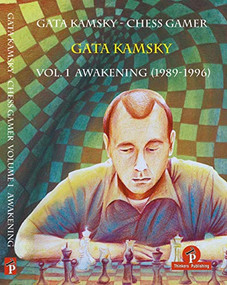 Gata Kamsky - Chess Gamer Volume 1 (Awakening 1989-1996) by Gata Kamsky, 9789492510280