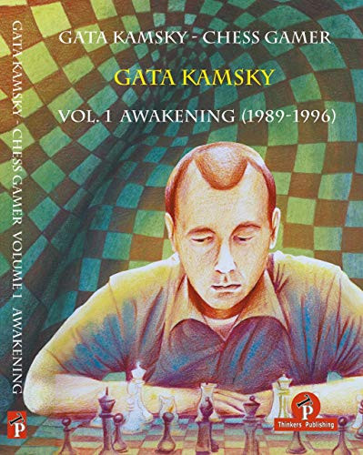 Gata Kamsky - Chess Gamer Volume 1 (Awakening 1989-1996) by Gata Kamsky, 9789492510280
