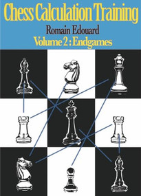 Chess Calculation Training Volume 2 (Endgames) by Romain Edouard, 9789492510150
