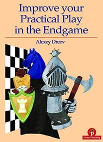 Improve your Practical Play in the Endgame by Alexey Dreev, 9789492510594
