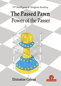 The Passed Pawn (Power of the Passer) by Efstratios Grivas, 9789464201505