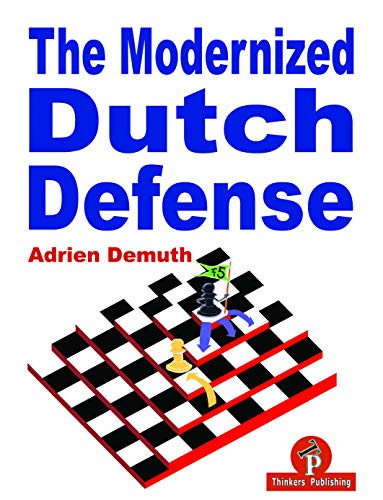 The Modernized Dutch Defense by Adrien Demuth, 9789492510556