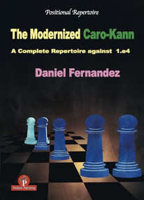 The Modernized Caro-Kann (A Complete Repertoire against 1.e4) by Daniel Fernandez, 9789492510259