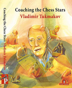 Coaching the Chess Stars by Vladimir Tukmakov, 9789492510501