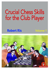 Crucial Chess Skills for the Club Player by Robert Ris, 9789492510228