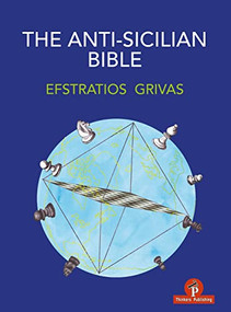 The Anti-Sicilian Bible by Efstratios Grivas, 9789464201611
