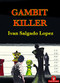 Gambit Killer by Ivan Lopez Salgado, 9789492510266