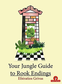 Your Jungle Guide to Rook Endings by Efstratios Grivas, 9789492510747